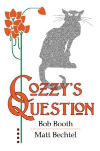 The Official Web Site of Author Matt Bechtel, Titles: Cozzy's Question (a chapbook, story by Bob Booth as written by Matt Bechtel)