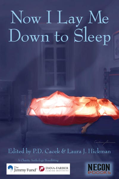 The Official Web Site of Author Matt Bechtel, Titles: Now I Lay Me Down to Sleep (a charity anthology benefitting the Jimmy Fund / Dana-Farber Cancer Institute, featuring an afterword by the author)