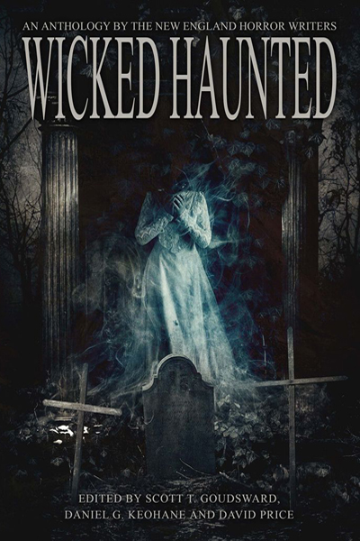 The Official Web Site of Author Matt Bechtel, Titles: Wicked Haunted (a New England Horror Writers anthology featuring "The Walking Man")